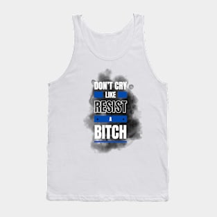 Don't cry, resist ! Tank Top